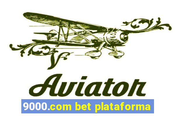 9000.com bet plataforma